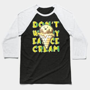 Don't Worry Eat Ice Cream Baseball T-Shirt